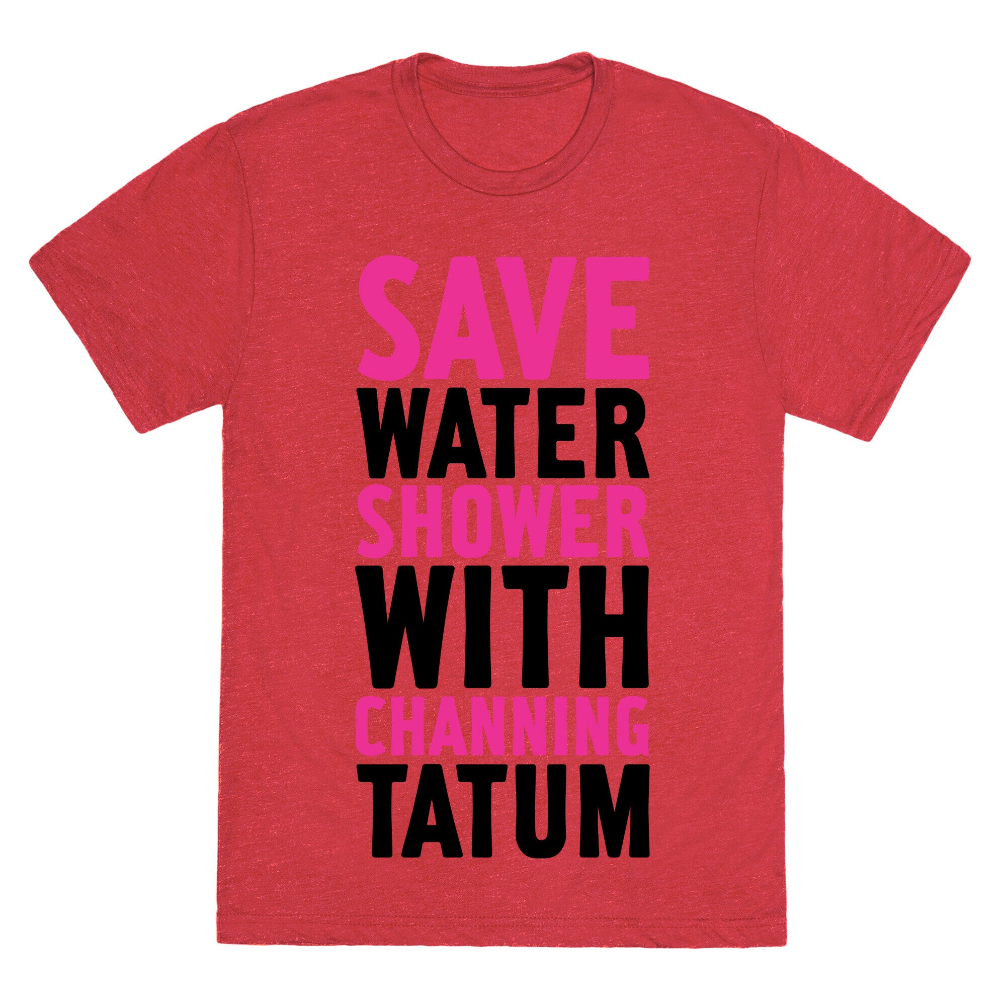 Save Water Shower with Channing Tatum Unisex Triblend Tee